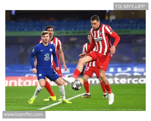 马竞与切尔西全场对决精彩回顾及赛后分析 马竞与切尔西全场对决精彩回顾及赛后分析